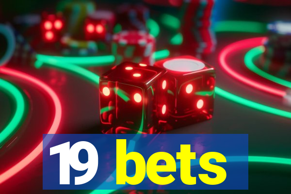 19 bets